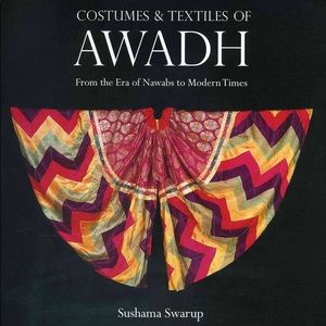 Costumes and Textiles of Awadh: From the Era of Nawabs to Modern Times Hardback